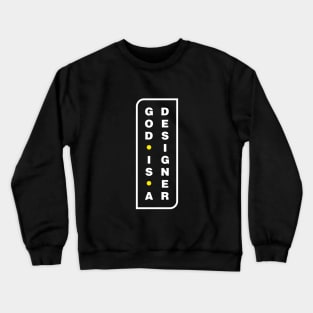 God Is A Designer Crewneck Sweatshirt